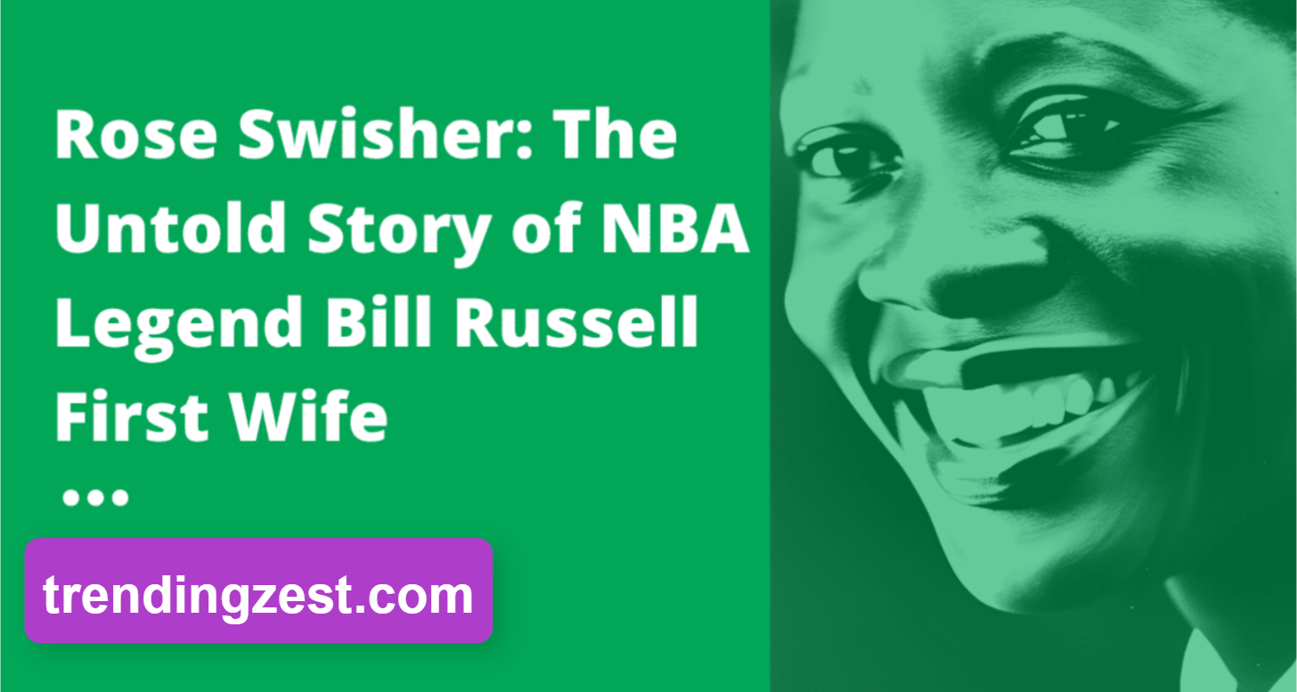 Rose Swisher: Bill Russell’s First Wife and the Strong Foundation Behind the Legend